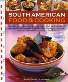 Image for South American food & cooking  : ingredients, techniques and signature recipes from the undiscovered traditional cuisines of Brazil, Argentina, Uruguay, Paraguay, Chile, Peru, Bolivia, Ecuador, Mexic
