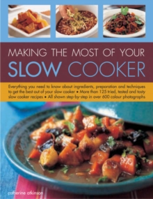 Image for Making the most of your slow cooker  : everything you need to know about ingredients, preparation and technques to get the best out of your slow cooker