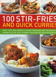 Image for 100 stir-fries and quick curries  : spicy, fast and aromatic dishes from Asia and the Far East, shown step-by-step in more than 300 sizzling photographs