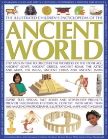 Image for The illustrated children's encyclopedia of the ancient world  : step back in time to discover the wonders of the Stone Age, Ancient Egypt, Ancient Greece, Ancient Rome, the Aztec and Maya, the Incas,