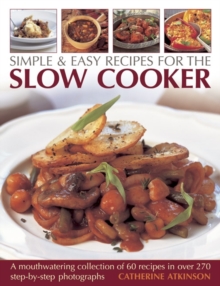 Image for Simple & easy recipes for the slow cooker  : a mouthwatering collection of 60 recipes in over 270 step-by-step photographs