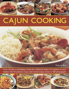 Cajun Cooking: From Gumbo to Jambalaya, Bring the Traditional Tastes of Louisiana to Your Kitchen with 50 Authentic Cajun and Creole Recipes