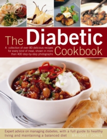Image for The diabetic cookbook  : expert advice on managing diabetes, with a guide to healthy living and maintaining a balanced diet