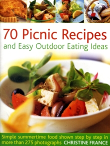 Image for 70 picnic recipes and easy outdoor eating ideas  : simple summertime food shown step by step in more than 275 photographs
