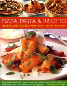 Image for Pizza, pasta & risotto  : 180 best-loved recipes from your Italian trattoria