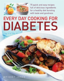 Image for Every day cooking for diabetes  : 75 quick and easy recipes full of delicious foods for a healthy diet bursting with taste and goodness.