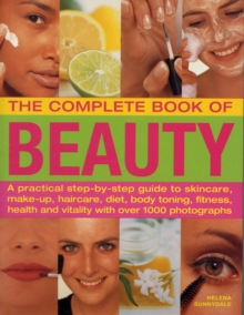 Image for The complete book of beauty  : a practical step-by-step guide to skincare, make-up, haircare, diet, body, toning, fitness, health and vitality with over 1000 photographs