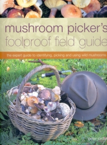 Image for Mushroom picker's foolproof field guide  : the expert guide to identifying, picking and using wild mushrooms