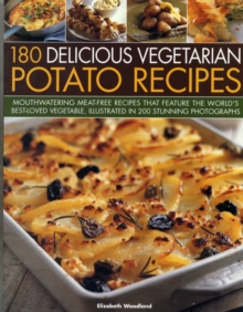 Image for 180 delicious vegetarian potato recipes  : delicious meat-free recipes featuring the world's best-loved vegetable, in over 200 photographs