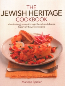 The Jewish Heritage Cookbook: A fascinating journey through the rich and diverse history of the Jewish cuisine