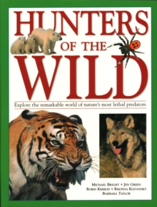 Image for Hunters of the Wild : Explore the remarkable world of nature's most lethal predators