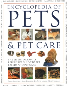 Image for Pets & Pet Care, The Encyclopedia of : The essential family reference guide to pet breeds and pet care