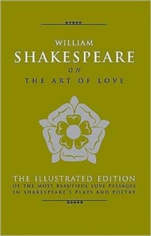 Art of Love: The Most Elequent Love Passages in Shakespear's Plays a