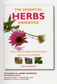 Image for The essential herbs handbook  : more than 100 herbs for well-being, healing and happiness