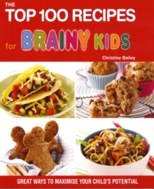 Image for The top 100 recipes for brainy kids  : great ways to maximise your child's potential