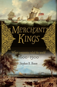Image for Merchant kings  : when companies ruled the world, 1600-1900