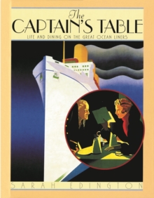 Image for The captain's table  : life and dining on the great ocean liners