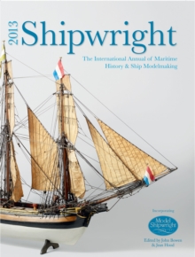 Image for Shipwright 2013  : the international annual for maritime history and ship modelmaking