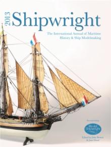 Image for Shipwright 2013: the international annual for maritime history and ship modelmaking