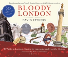 Image for Bloody London: 20 Walks in London, Taking in Its Gruesome and Horrific History