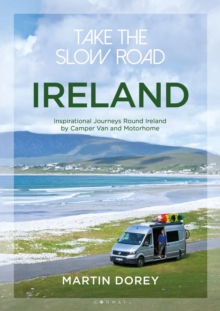 Image for Take the Slow Road: Ireland : Inspirational Journeys Round Ireland by Camper Van and Motorhome