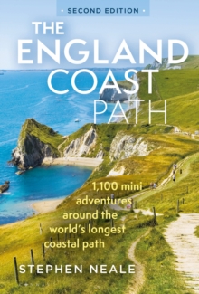 The England Coast Path 2nd edition: 1,100 Mini Adventures Around the World’s Longest Coastal Path