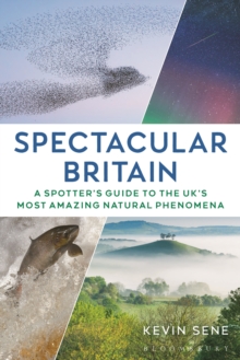 Spectacular Britain: A spotter’s guide to the UK’s most amazing natural phenomena