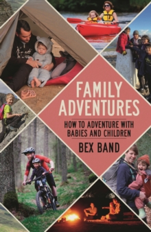 Image for Family adventures  : how to adventure with babies and children