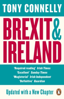 Image for Brexit and Ireland: the dangers, the opportunities, and the inside story of the Irish response
