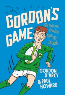 Image for Gordon's game  : six nations, one boy, one big dream