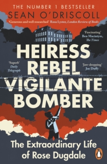 Image for Heiress, Rebel, Vigilante, Bomber: The Extraordinary Life and Times of Rose Dugdale