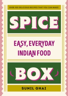 Spice Box: Easy, Everyday Indian Food