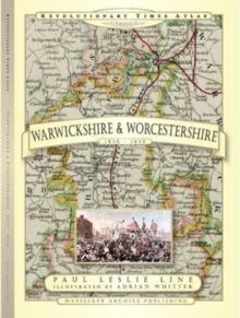 Revolutionary Times Atlas of Warwickshire and Worcestershire  – 1830-1840