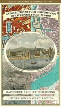 Liverpool 1785-1903 – Fold up Map that includes Charles Eyes detailed Plan of the Township of Liverpool 1785, Cole and Ropers Plan of 1807, Bartholomew’s Plan of 1903 and A Birds Eye View of Liverpool 1866.