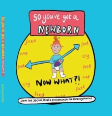 Image for So you've got a NEWBORN NOW WHAT ?