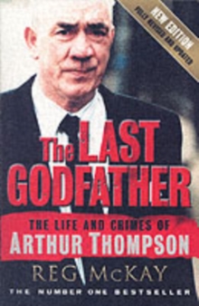 Image for The last godfather  : the life and crimes of Arthur Thompson