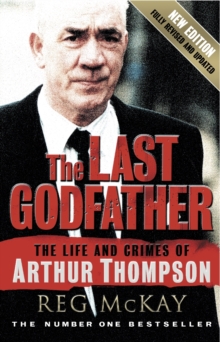 Image for The Last Godfather: The Life and Crimes of Arthur Thompson