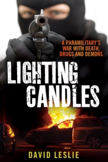 Image for Lighting candles  : a paramilitary's war with death, drugs and demons