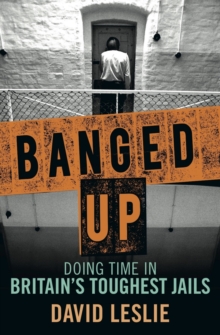 Image for Banged up: doing time in Britain's toughest jails