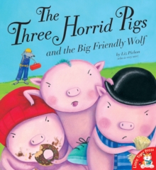 Image for The three horrid pigs and the big friendly wolf