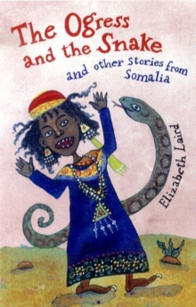 Image for The ogress and the snake and other stories from Somalia