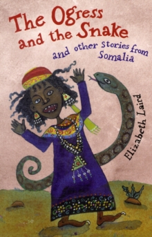 Image for The ogress and the snake and other stories from Somalia
