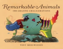 Image for Remarkable animals  : 1000 amazing amalgamations