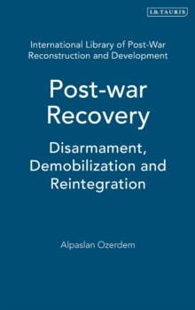 Image for Post-war Recovery : Disarmament, Demobilization and Reintegration