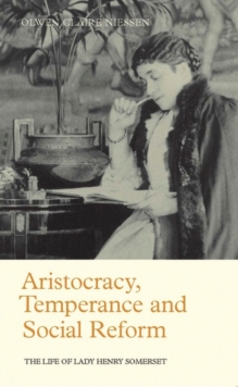 Image for Aristocracy, temperance and social reform  : the life of Lady Henry Somerset