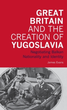 Great Britain and the Creation of Yugoslavia