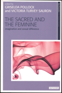 Image for The sacred and the feminine  : imagination and sexual difference