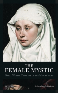 Image for The female mystic  : great women thinkers of the Middle Ages