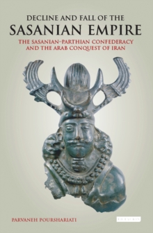 Image for Decline and Fall of the Sasanian Empire