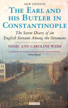 Image for The Earl and his butler in Constantinople  : the secret diary of an English servant among the Ottomans